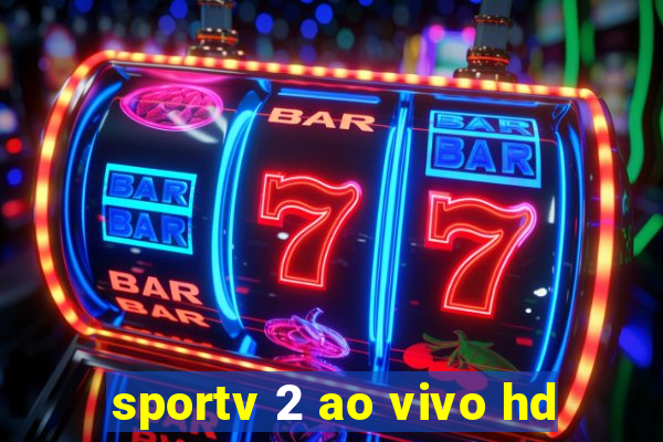 sportv 2 ao vivo hd